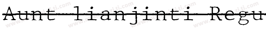 Aunt-lianjinti Regul字体转换